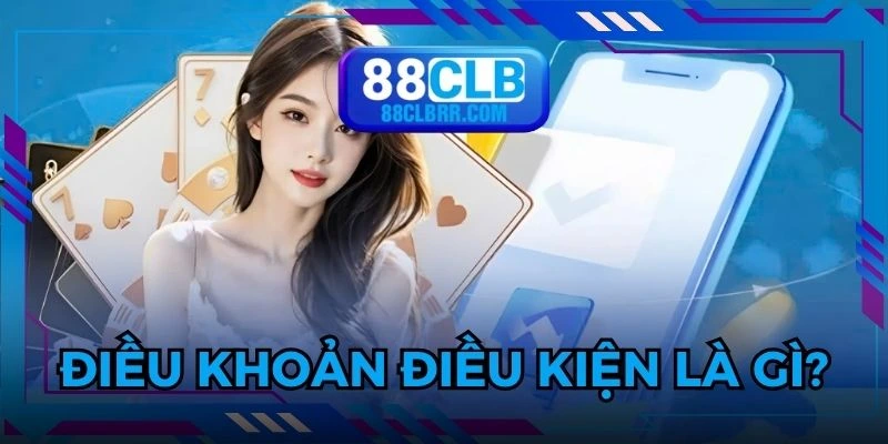 Thành viên cần biết khái niệm về điều khoản điều kiện