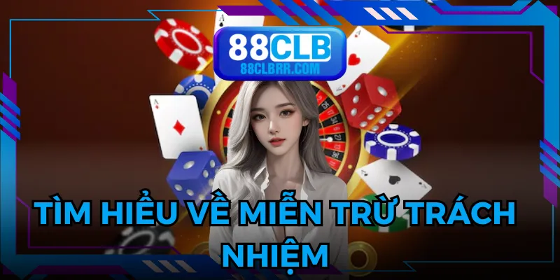 Miễn trừ trách nhiệm là những quy định quan trọng nhà cái